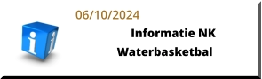 06/10/2024 Informatie NK Waterbasketbal